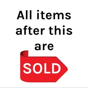All items after this are SOLD!